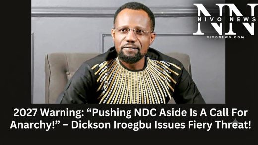 2027 Warning: “Pushing NDC Aside Is A Call For Anarchy!” – Dickson Iroegbu Issues Fiery Threat!.