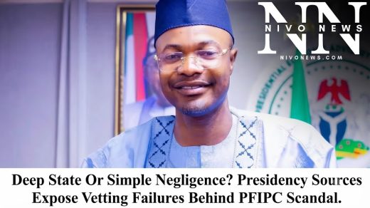 Deep State Or Simple Negligence? Presidency Sources Expose Vetting Failures Behind PFIPC Scandal.