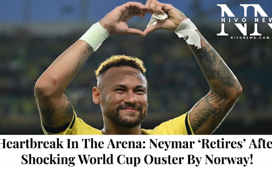 Heartbreak In The Arena: Neymar ‘Retires’ After Shocking World Cup Ouster By Norway!.