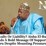 Loyalty Or Liability? Aisha El-Rufai Sends A Bold Message Of Support To Ashiru Despite Mounting Pressure!.