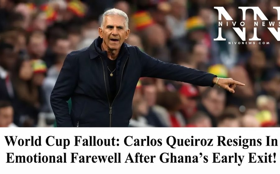 World Cup Fallout: Carlos Queiroz Resigns In Emotional Farewell After Ghana’s Early Exit!.
