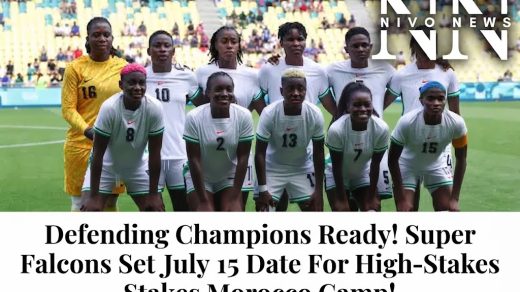Defending Champions Ready! Super Falcons Set July 15 Date For High-Stakes Morocco Camp!.