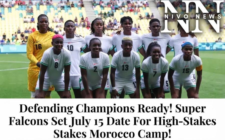 Defending Champions Ready! Super Falcons Set July 15 Date For High-Stakes Morocco Camp!.
